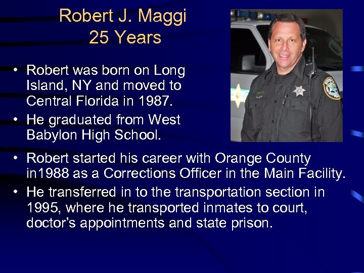 Robert J. Maggi 25 Years • Robert was born on Long Island, NY and