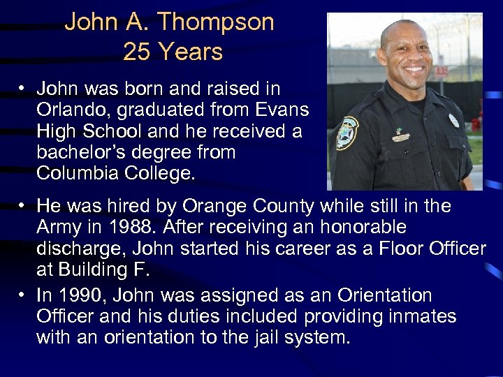 John A. Thompson 25 Years • John was born and raised in Orlando, graduated