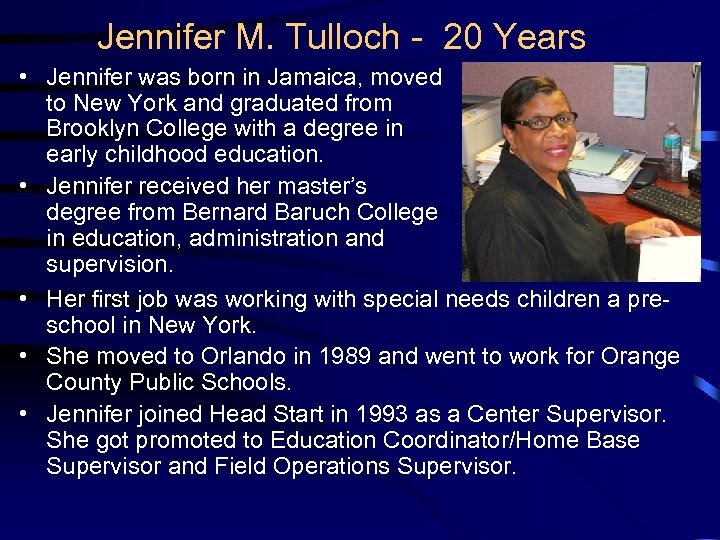 Jennifer M. Tulloch - 20 Years • Jennifer was born in Jamaica, moved to