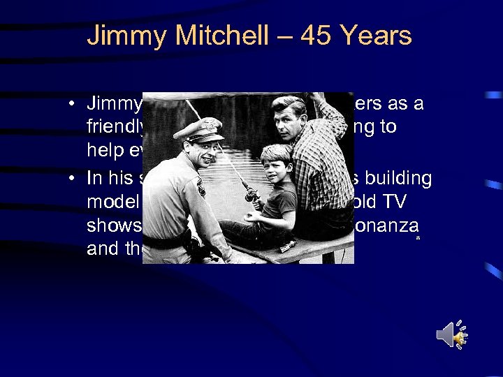 Jimmy Mitchell – 45 Years • Jimmy is known by his co-workers as a