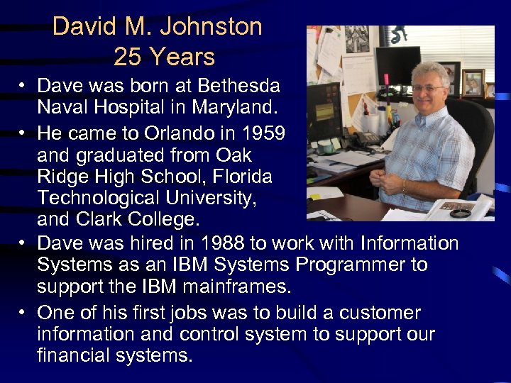 David M. Johnston 25 Years • Dave was born at Bethesda Naval Hospital in