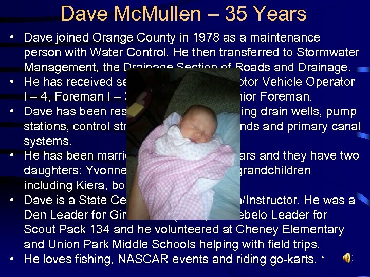 Dave Mc. Mullen – 35 Years • Dave joined Orange County in 1978 as
