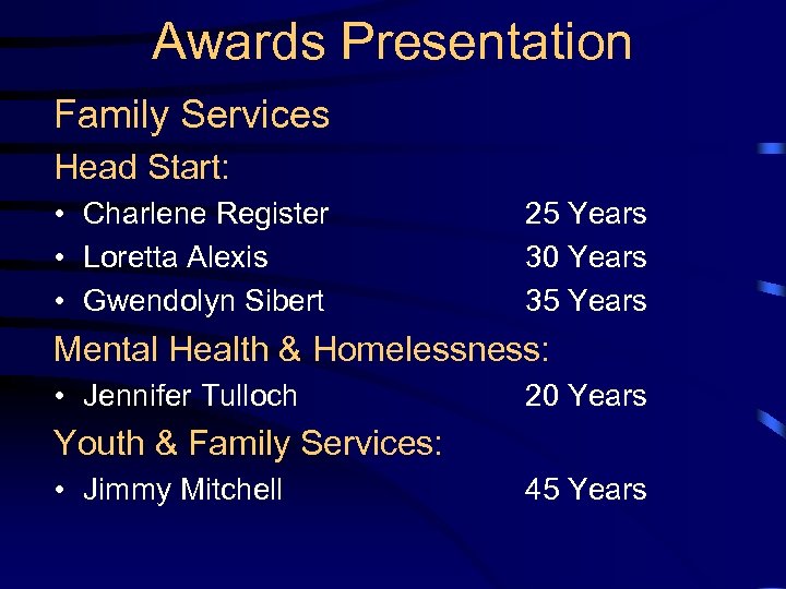 Awards Presentation Family Services Head Start: • Charlene Register • Loretta Alexis • Gwendolyn