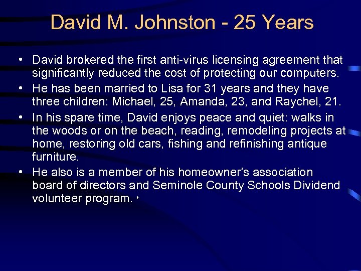 David M. Johnston - 25 Years • David brokered the first anti-virus licensing agreement