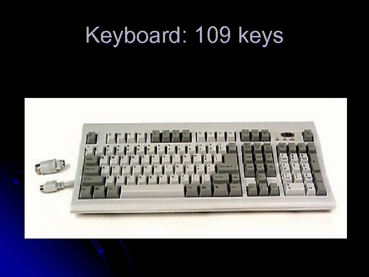 Keyboard: 109 keys 