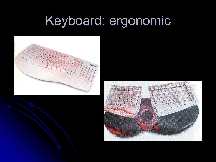 Keyboard: ergonomic 