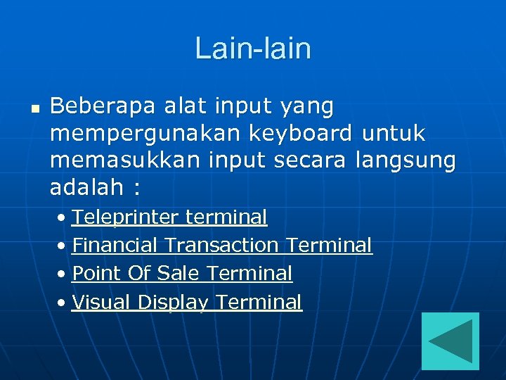 Lain-lain n Beberapa alat input yang mempergunakan keyboard untuk memasukkan input secara langsung adalah