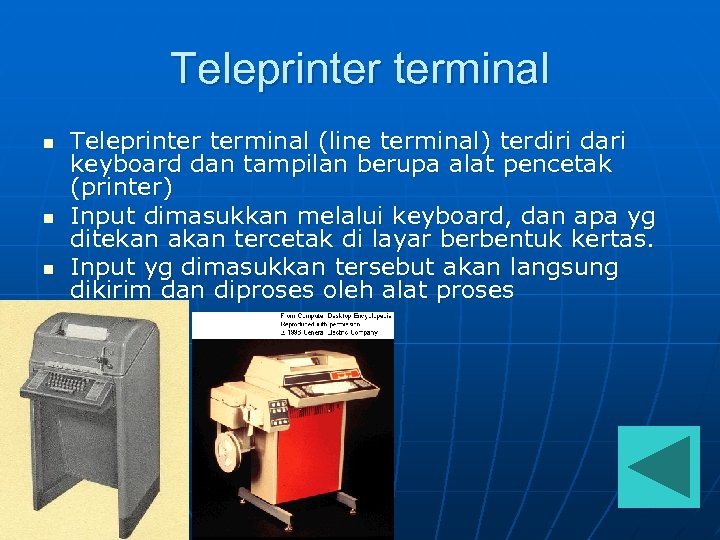 Teleprinter terminal n n n Teleprinter terminal (line terminal) terdiri dari keyboard dan tampilan