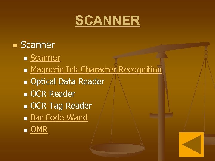 SCANNER n Scanner n Magnetic Ink Character Recognition n Optical Data Reader n OCR