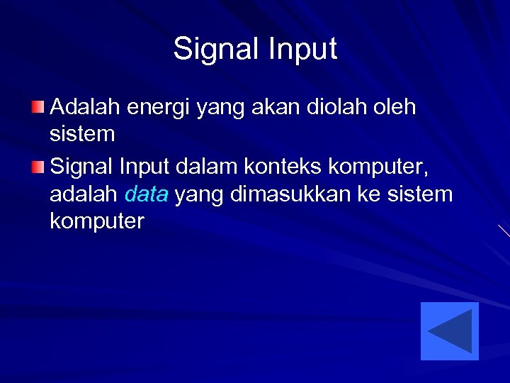 Signal Input Adalah energi yang akan diolah oleh sistem Signal Input dalam konteks komputer,