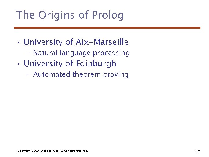 The Origins of Prolog • University of Aix-Marseille – Natural language processing • University