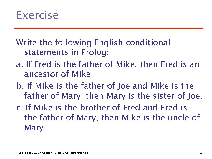 Exercise Write the following English conditional statements in Prolog: a. If Fred is the