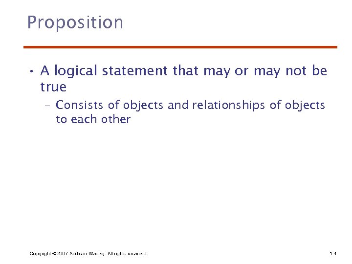 Proposition • A logical statement that may or may not be true – Consists