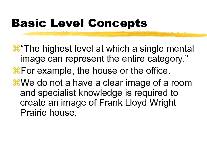 Basic Level Concepts z“The highest level at which a single mental image can represent