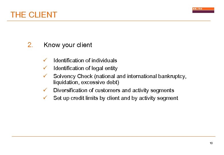 THE CLIENT 2. Know your client ü ü ü Identification of individuals Identification of