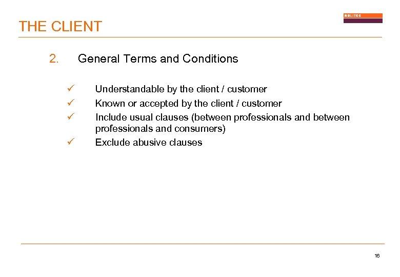 THE CLIENT 2. General Terms and Conditions ü ü Understandable by the client /