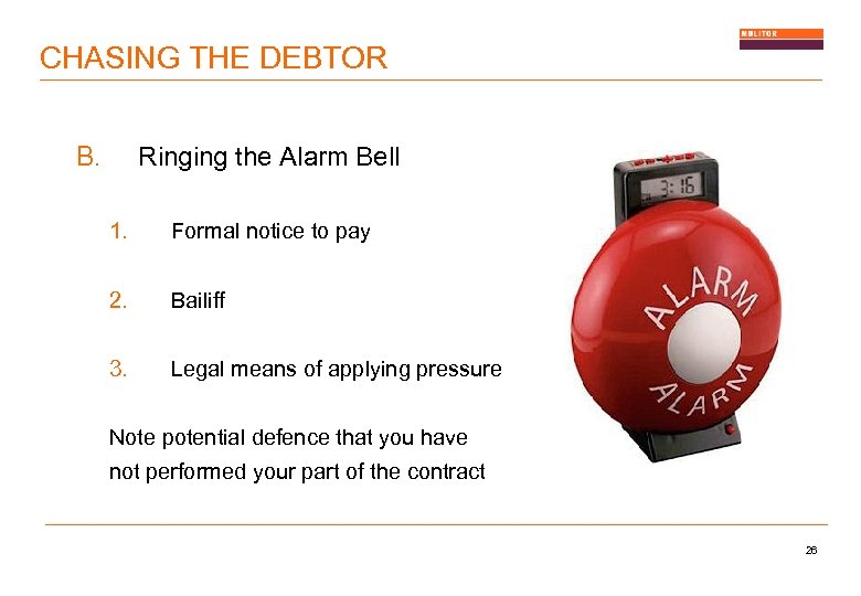 CHASING THE DEBTOR B. Ringing the Alarm Bell 1. Formal notice to pay 2.