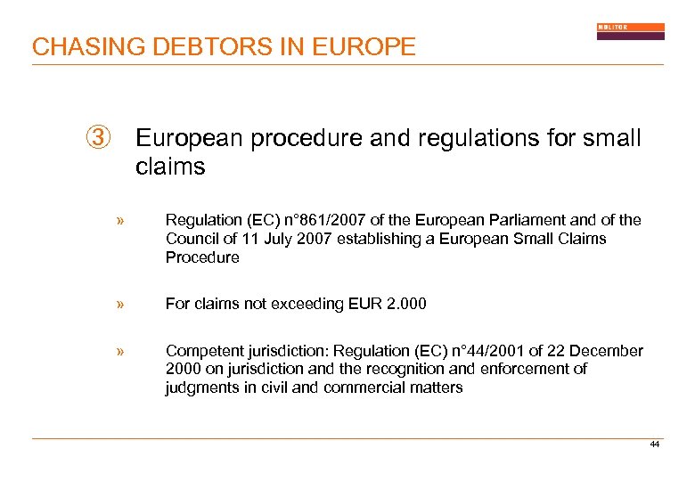 CHASING DEBTORS IN EUROPE ③ European procedure and regulations for small claims » Regulation