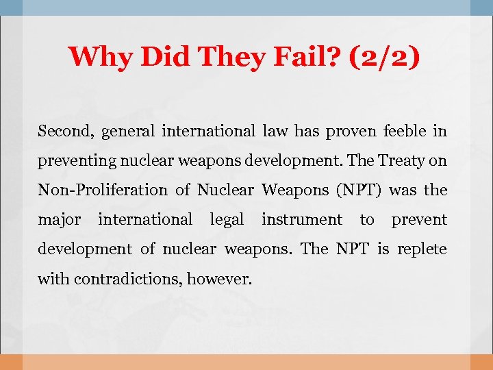 Why Did They Fail? (2/2) Second, general international law has proven feeble in preventing