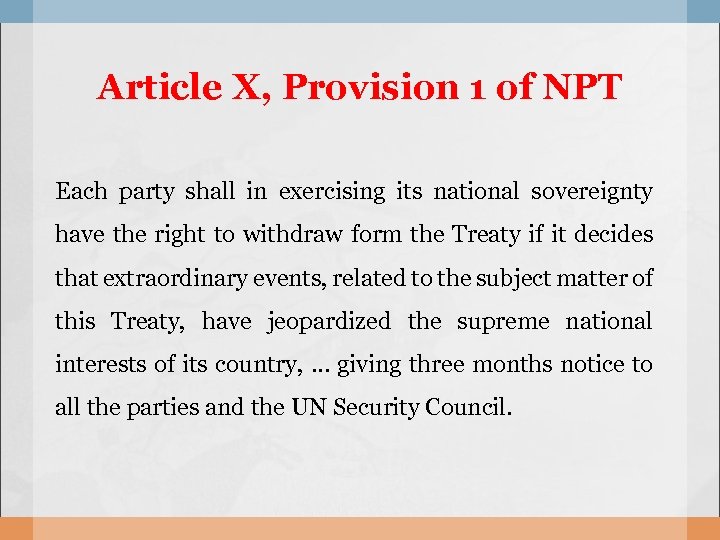 Article X, Provision 1 of NPT Each party shall in exercising its national sovereignty