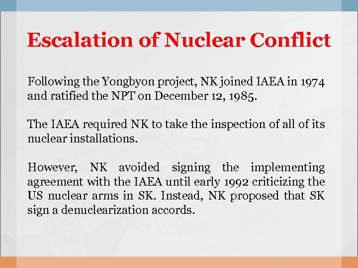 Escalation of Nuclear Conflict Following the Yongbyon project, NK joined IAEA in 1974 and