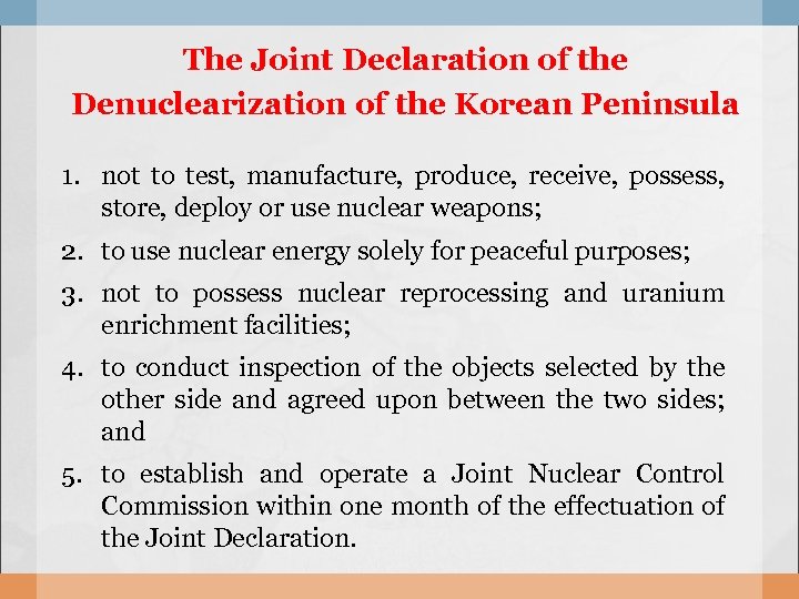 The Joint Declaration of the Denuclearization of the Korean Peninsula 1. not to test,