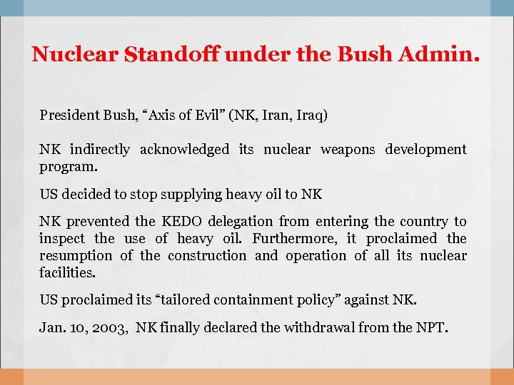 Nuclear Standoff under the Bush Admin. President Bush, “Axis of Evil” (NK, Iran, Iraq)