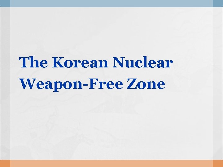  The Korean Nuclear Weapon-Free Zone 