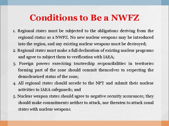 Conditions to Be a NWFZ 1. Regional states must be subjected to the obligations