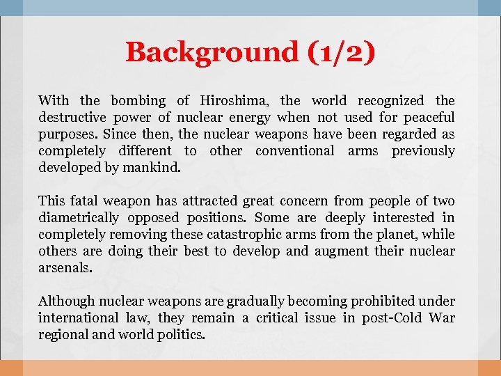 Background (1/2) With the bombing of Hiroshima, the world recognized the destructive power of