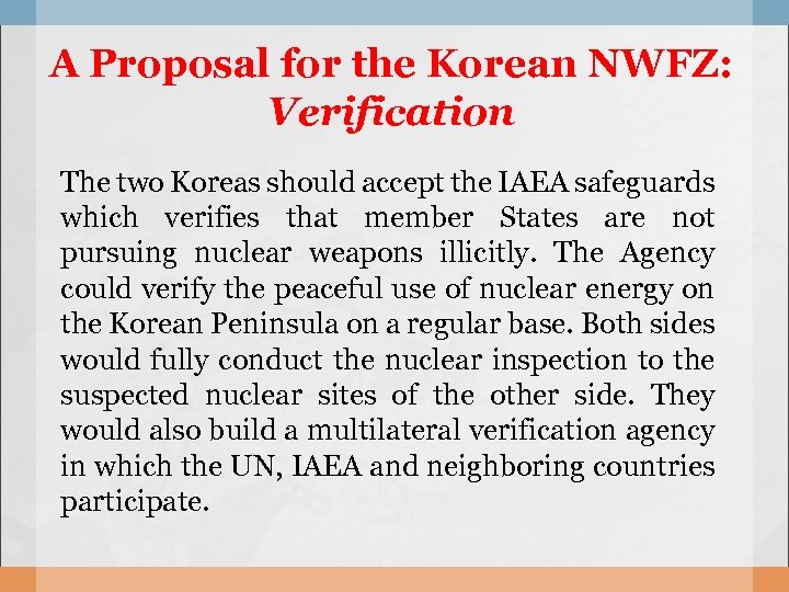 A Proposal for the Korean NWFZ: Verification The two Koreas should accept the IAEA