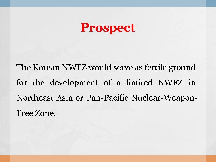 Prospect The Korean NWFZ would serve as fertile ground for the development of a