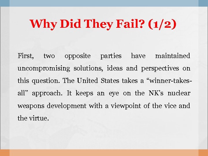 Why Did They Fail? (1/2) First, two opposite parties have maintained uncompromising solutions, ideas