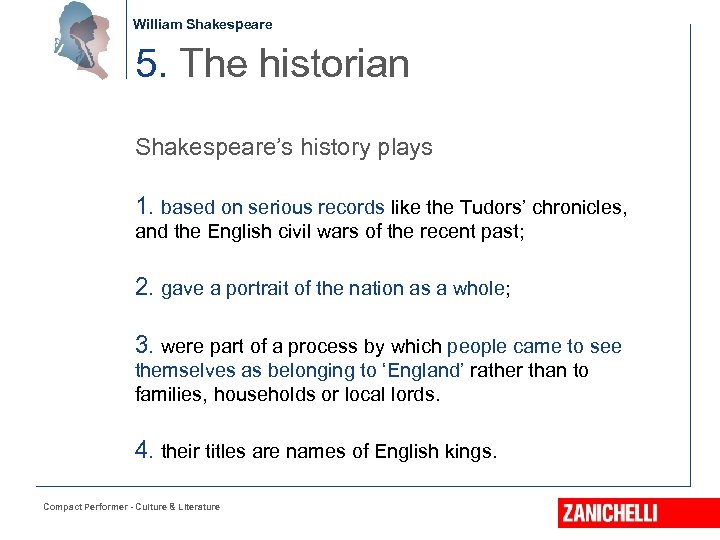William Shakespeare 5. The historian Shakespeare’s history plays 1. based on serious records like