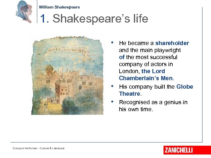 William Shakespeare 1. Shakespeare’s life • He became a shareholder • • Compact Performer