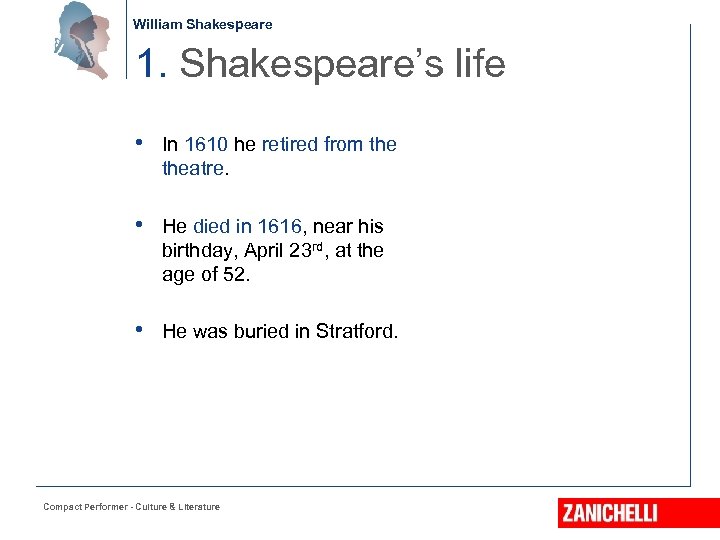 William Shakespeare 1. Shakespeare’s life • In 1610 he retired from theatre. • He