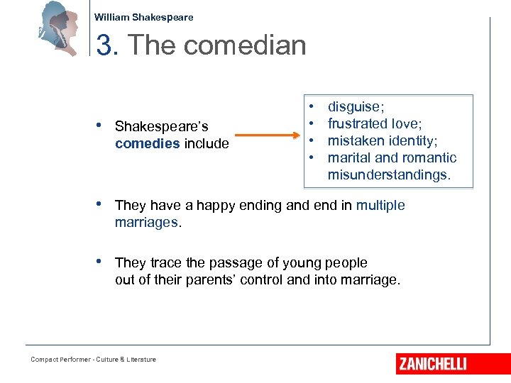 William Shakespeare 3. The comedian • Shakespeare’s comedies include • • disguise; frustrated love;