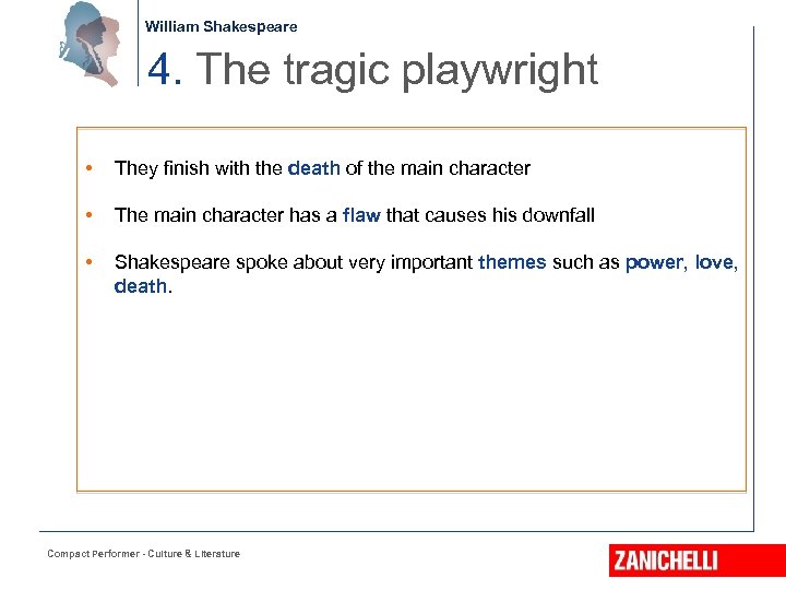 William Shakespeare 4. The tragic playwright • They finish with the death of the