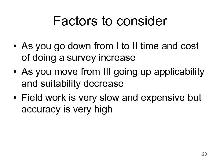 Factors to consider • As you go down from I to II time and