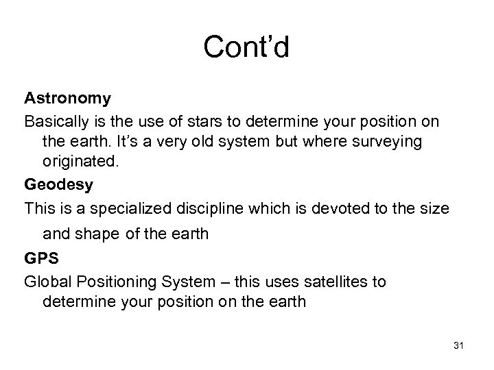 Cont’d Astronomy Basically is the use of stars to determine your position on the