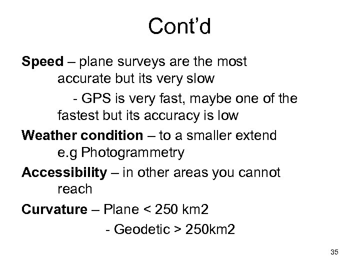 Cont’d Speed – plane surveys are the most accurate but its very slow -