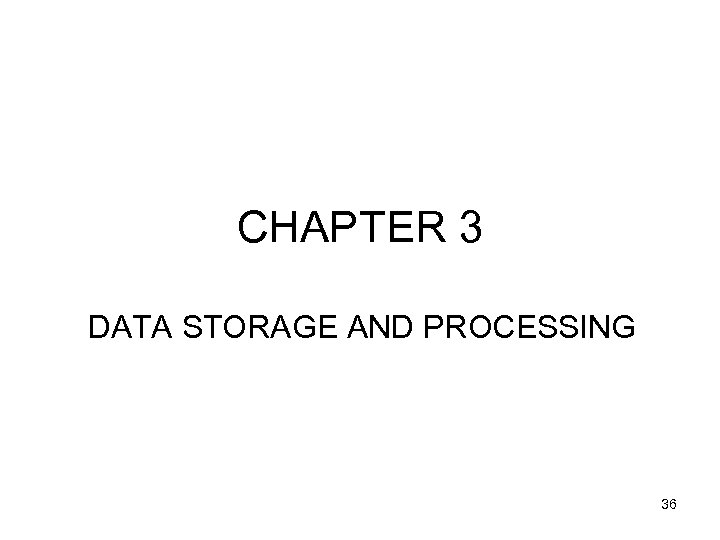 CHAPTER 3 DATA STORAGE AND PROCESSING 36 