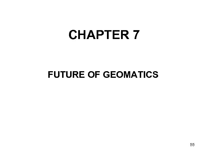 CHAPTER 7 FUTURE OF GEOMATICS 55 