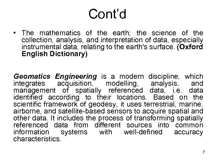 Cont’d • The mathematics of the earth; the science of the collection, analysis, and