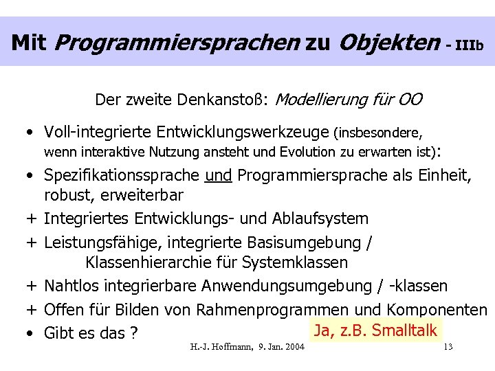 Mit Programmiersprachen zu Objekten - IIIb Der zweite Denkanstoß: Modellierung für OO • Voll-integrierte