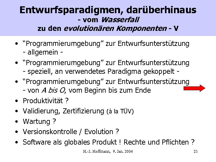 Entwurfsparadigmen, darüberhinaus - vom Wasserfall zu den evolutionären Komponenten - V • “Programmierumgebung” zur