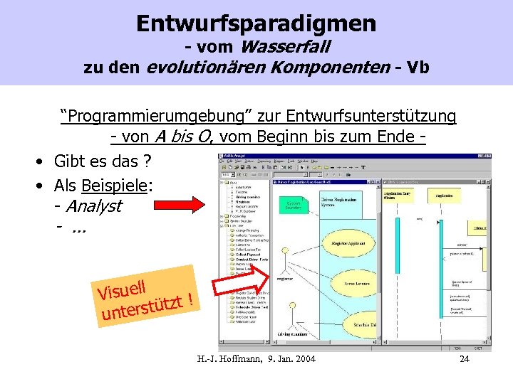 Entwurfsparadigmen - vom Wasserfall zu den evolutionären Komponenten - Vb “Programmierumgebung” zur Entwurfsunterstützung -