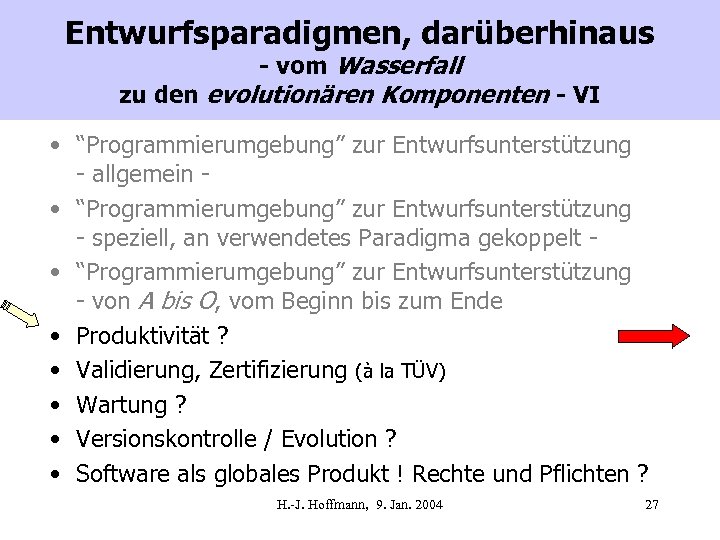 Entwurfsparadigmen, darüberhinaus - vom Wasserfall zu den evolutionären Komponenten - VI • “Programmierumgebung” zur
