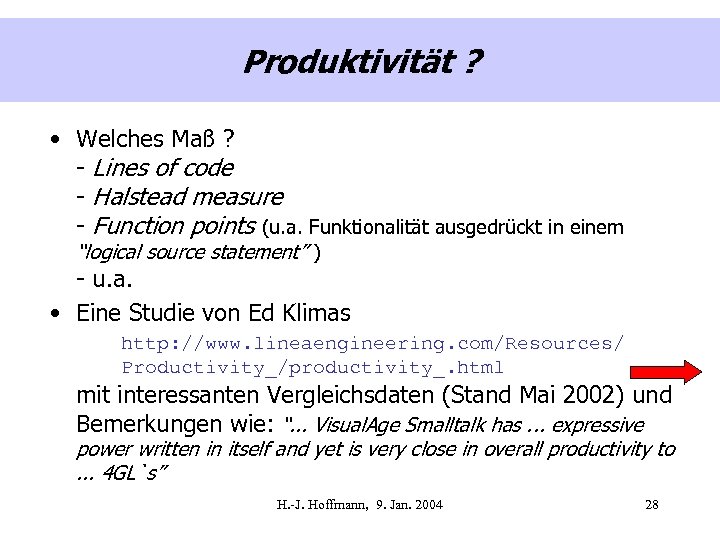 Produktivität ? • Welches Maß ? - Lines of code - Halstead measure -