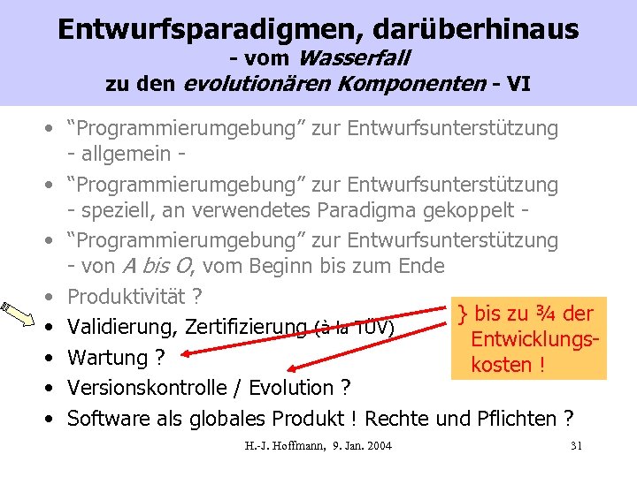 Entwurfsparadigmen, darüberhinaus - vom Wasserfall zu den evolutionären Komponenten - VI • “Programmierumgebung” zur